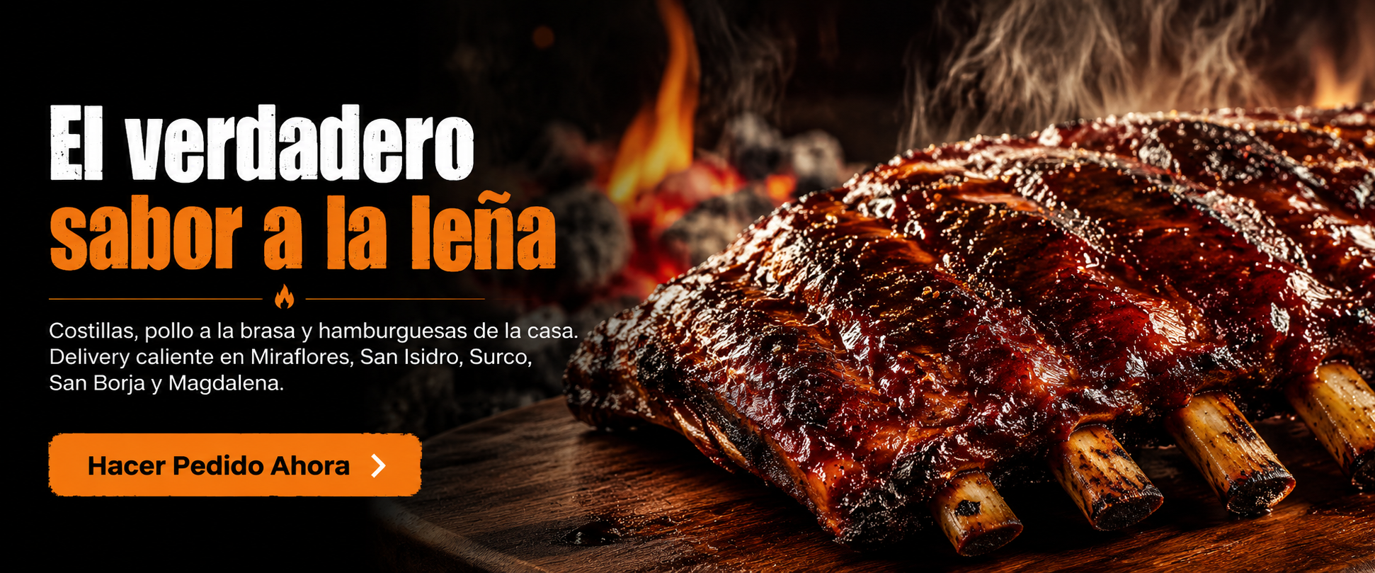 El verdadero sabor a la leña. Costillas, pollo a la brasa y hamburguesas de la casa.