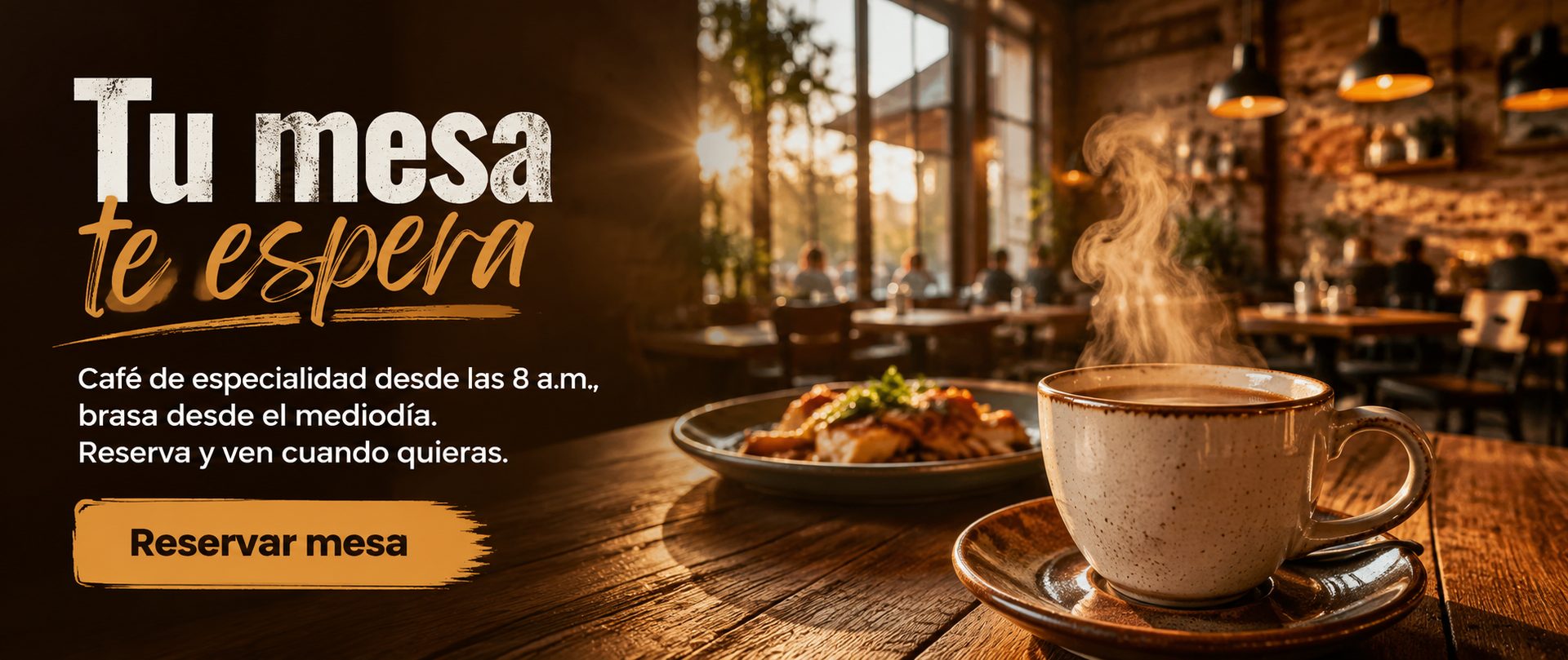 Tu mesa te espera. Café de especialidad desde las 8 a.m., brasa desde el mediodía.