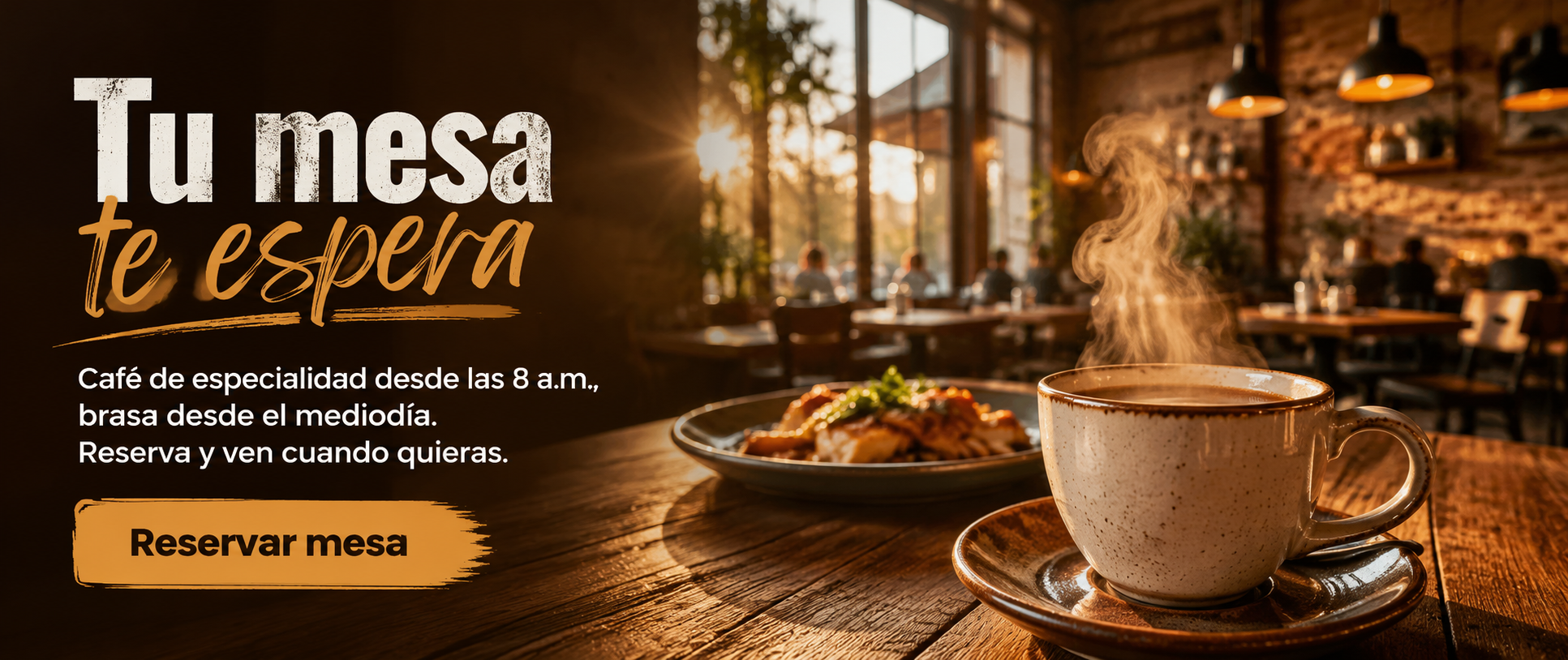 Tu mesa te espera. Café de especialidad desde las 8 a.m., brasa desde el mediodía.